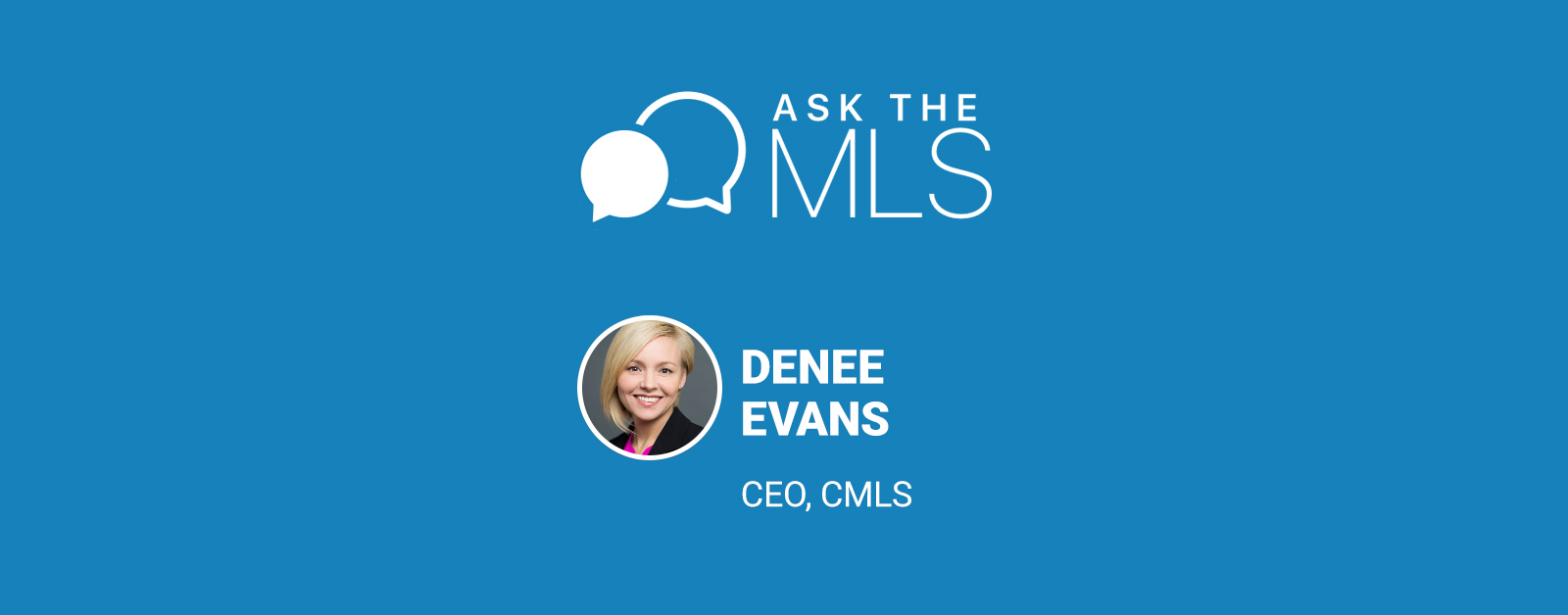 Ask the MLS: Meet Denee Evans of CMLS