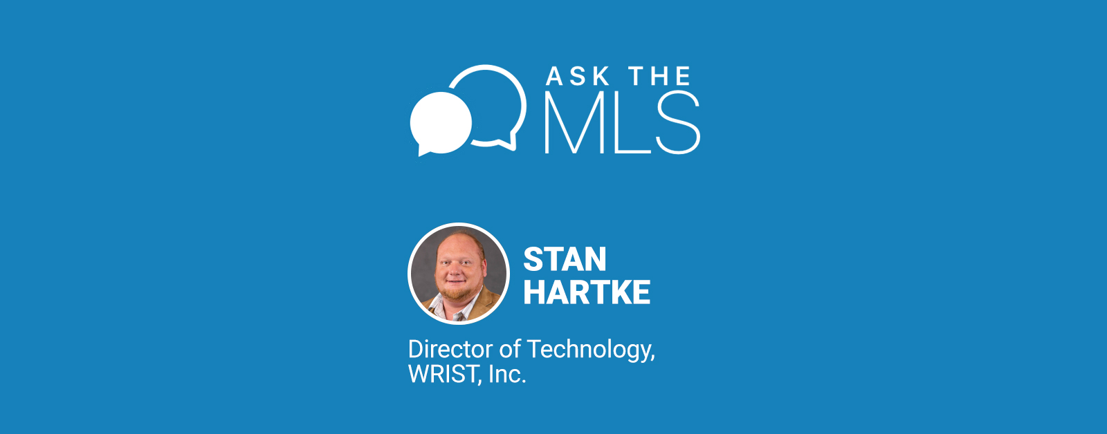 Ask the MLS: Meet Stan Hartke of WRIST