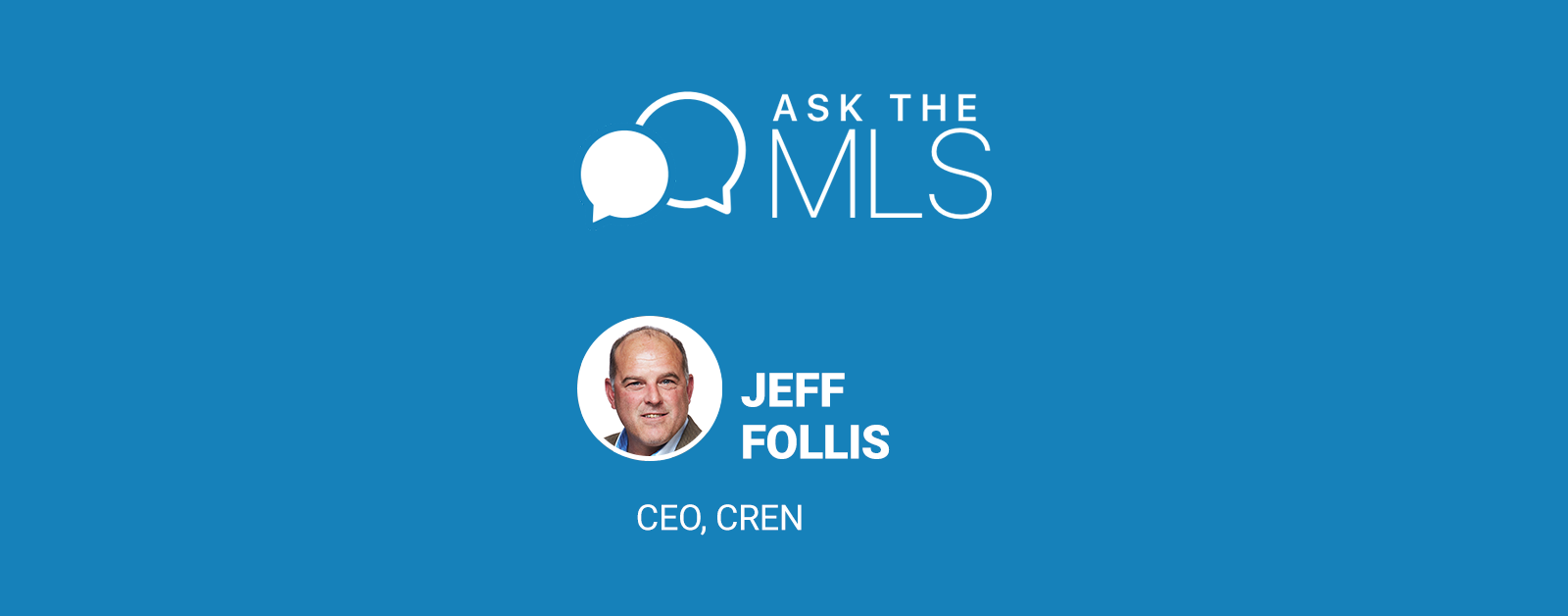 Ask the MLS: Meet Jeff Follis of CREN