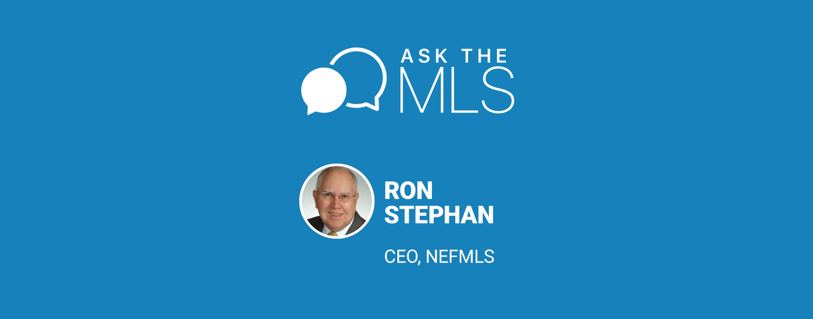 Ask the MLS: Ron Stephan of NEFMLS